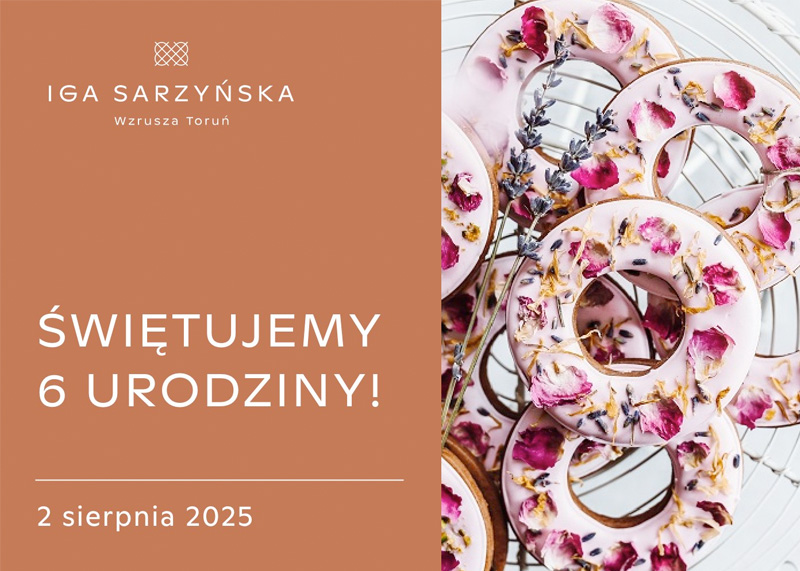 6. Urodziny marki Iga Sarzyńska Wzrusza Toruń